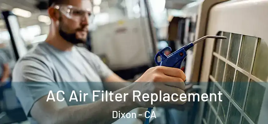 AC Air Filter Replacement Dixon - CA