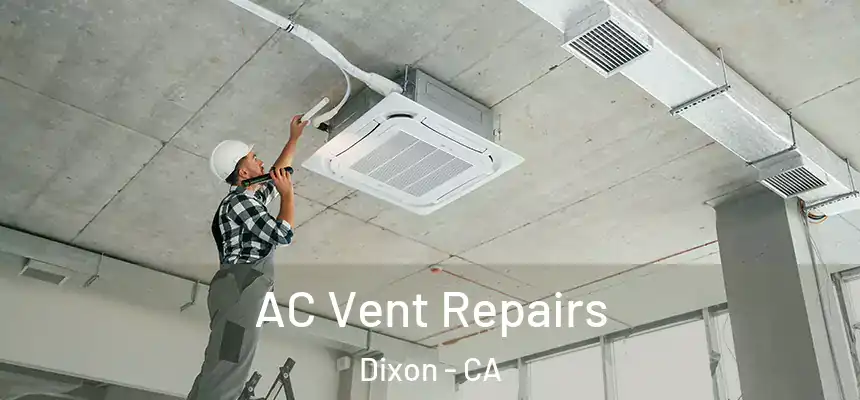 AC Vent Repairs Dixon - CA