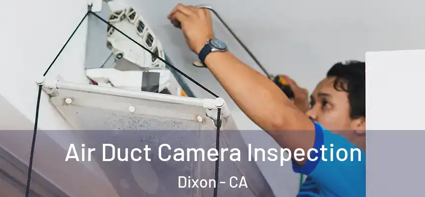Air Duct Camera Inspection Dixon - CA