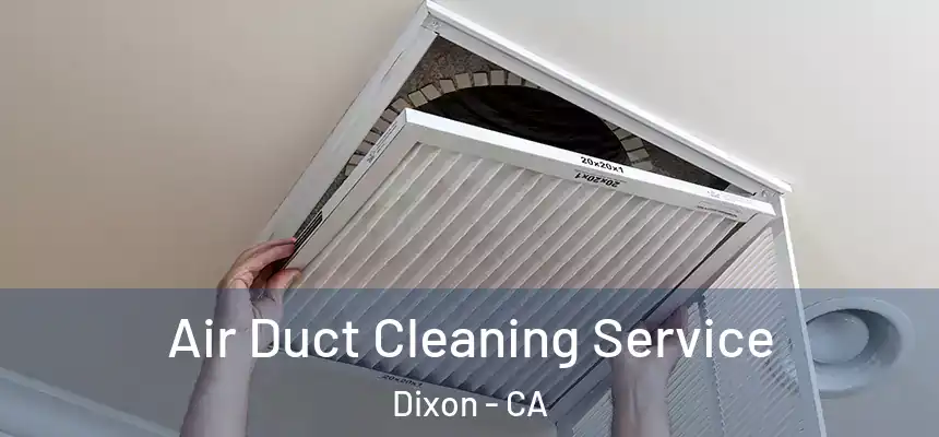  Air Duct Cleaning Service Dixon - CA