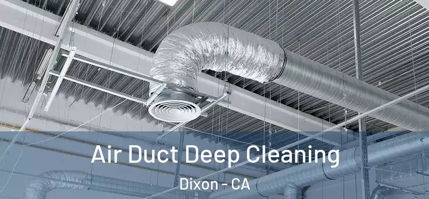  Air Duct Deep Cleaning Dixon - CA