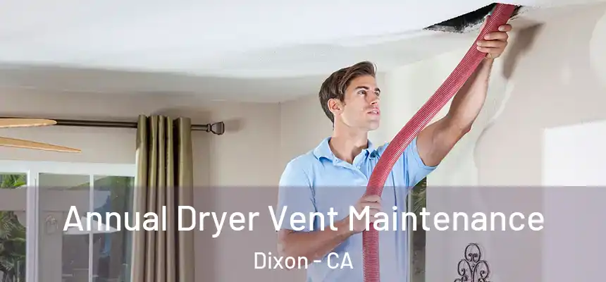 Annual Dryer Vent Maintenance Dixon - CA