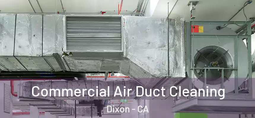  Commercial Air Duct Cleaning Dixon - CA