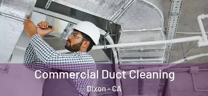 Commercial Duct Cleaning Dixon - CA