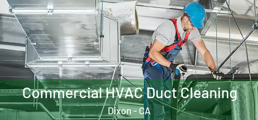  Commercial HVAC Duct Cleaning Dixon - CA