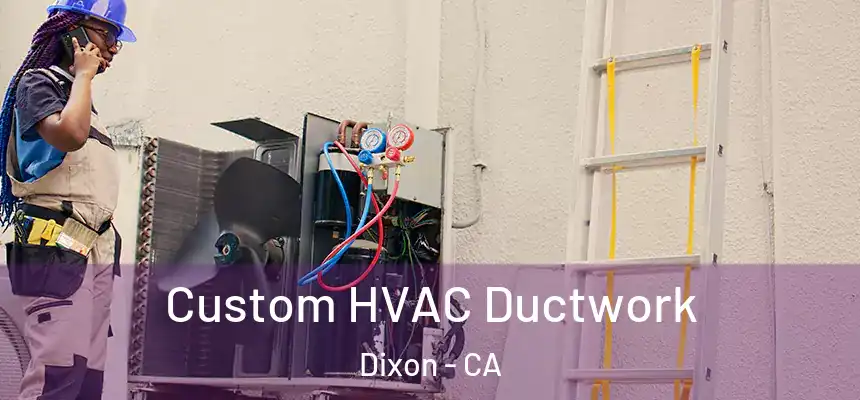  Custom HVAC Ductwork Dixon - CA