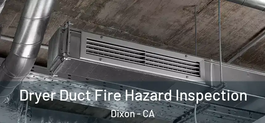  Dryer Duct Fire Hazard Inspection Dixon - CA