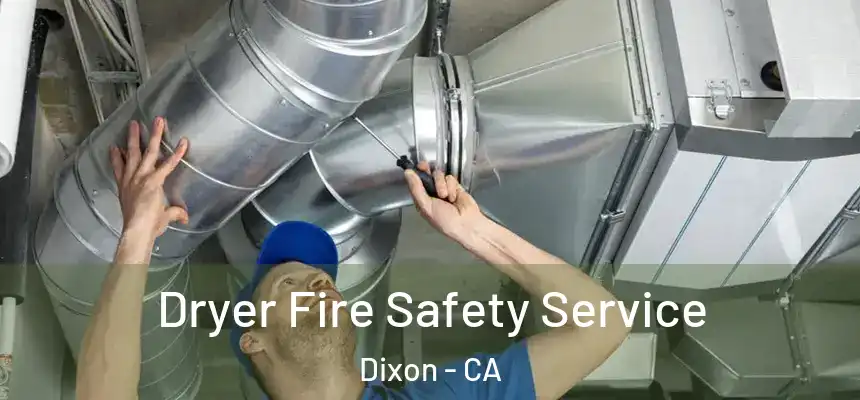 Dryer Fire Safety Service Dixon - CA