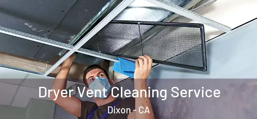 Dryer Vent Cleaning Service Dixon - CA