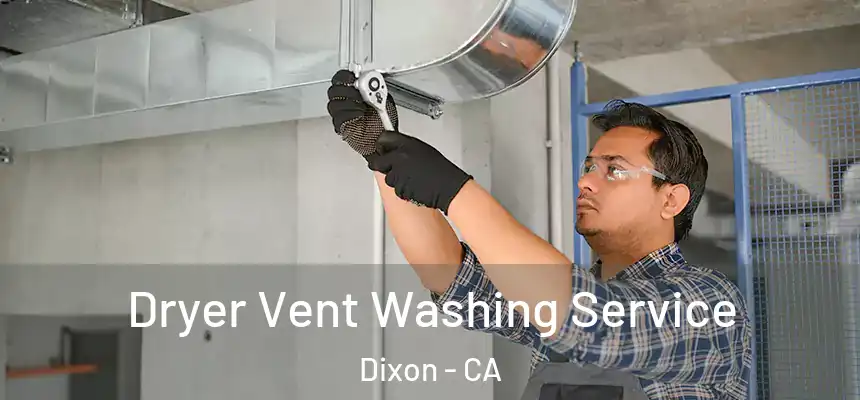  Dryer Vent Washing Service Dixon - CA