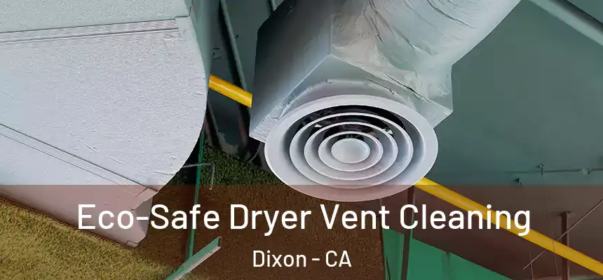 Eco-Safe Dryer Vent Cleaning Dixon - CA