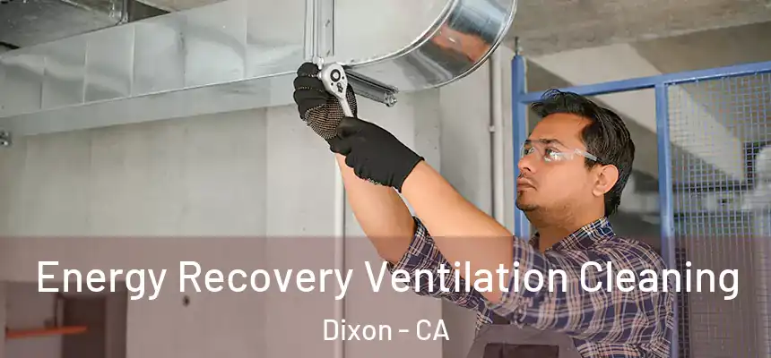  Energy Recovery Ventilation Cleaning Dixon - CA