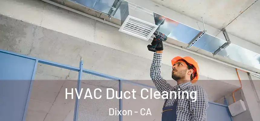 HVAC Duct Cleaning Dixon - CA