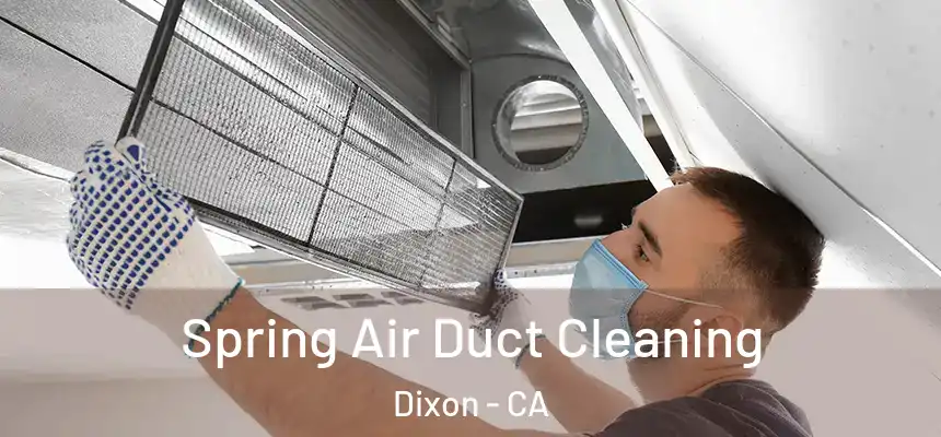 Spring Air Duct Cleaning Dixon - CA