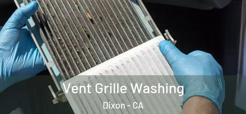 Vent Grille Washing Dixon - CA