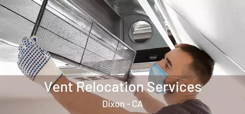 Vent Relocation Services Dixon - CA