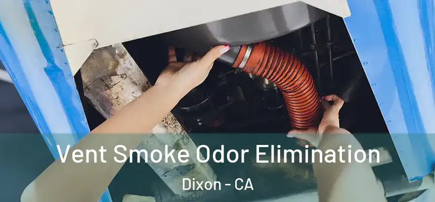Vent Smoke Odor Elimination Dixon - CA