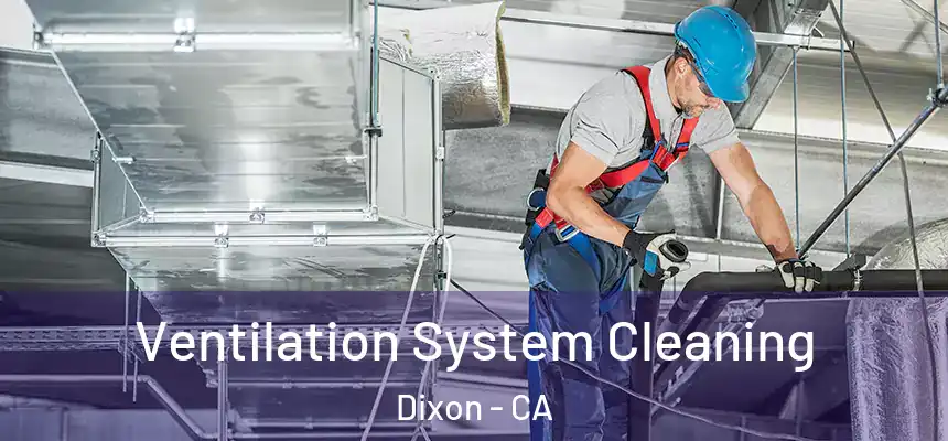  Ventilation System Cleaning Dixon - CA
